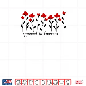 Design Subtle Flower Theme Opposed to Fascism Shirt