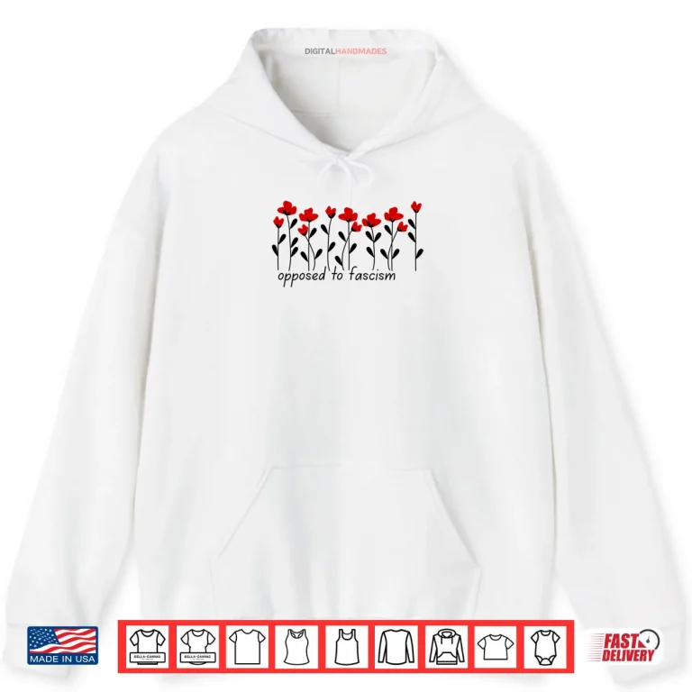 Hoodie Subtle Flower Theme Opposed to Fascism Shirt