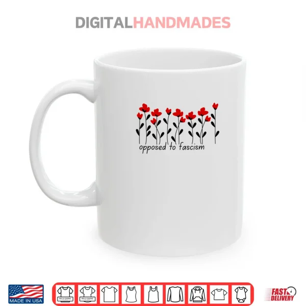 Mug Subtle Flower Theme Opposed to Fascism Shirt