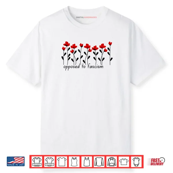 Subtle Flower Theme Opposed to Fascism Shirt