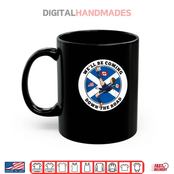 Mug Scotland Well Be Coming Shirt 1