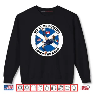 Sweatshirt Scotland Well Be Coming Shirt 1