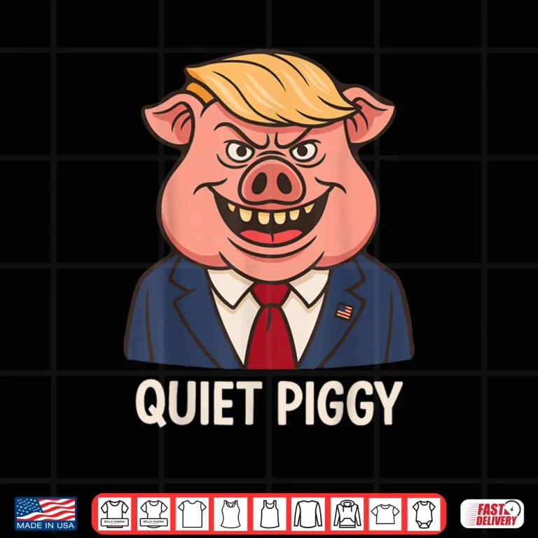 Design Quiet Quiet Piggy Funny Sarcastic Political Pig Cartoon Shirt