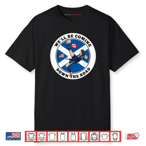 Scotland We’ll Be Coming Shirt