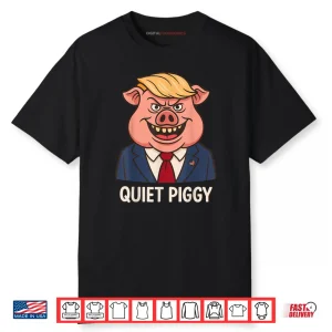 Quiet Quiet Piggy Funny Sarcastic Political Pig Cartoon Shirt