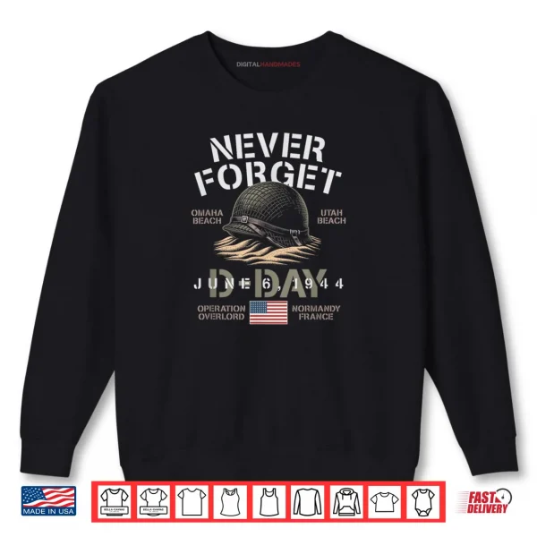 Sweatshirt Never Forget D Day June 6 1944 USA Omaha Utah Beach Helmet Shirt