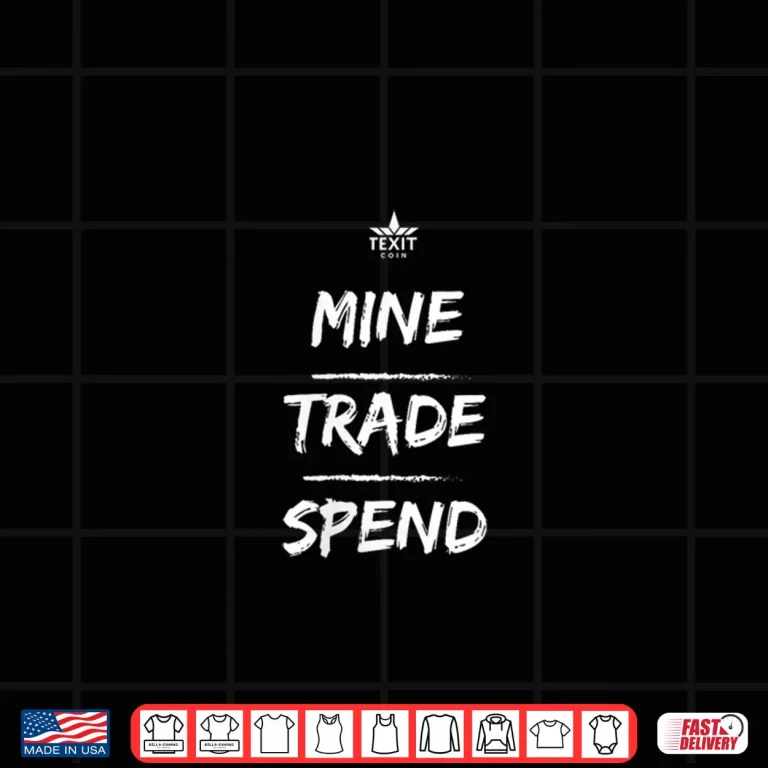 Design Mine Trade Spend Texit Crypto Shirt