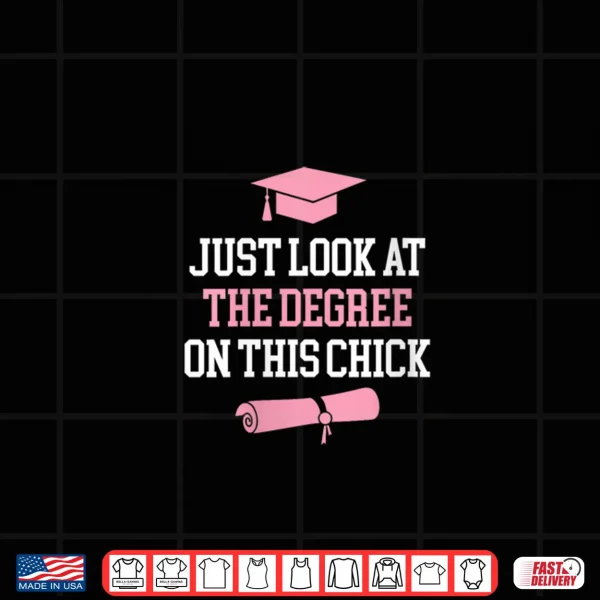 Design Just Look at The Degree On That Chick Shirt