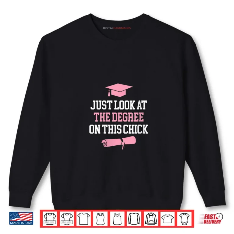 Sweatshirt Just Look at The Degree On That Chick Shirt