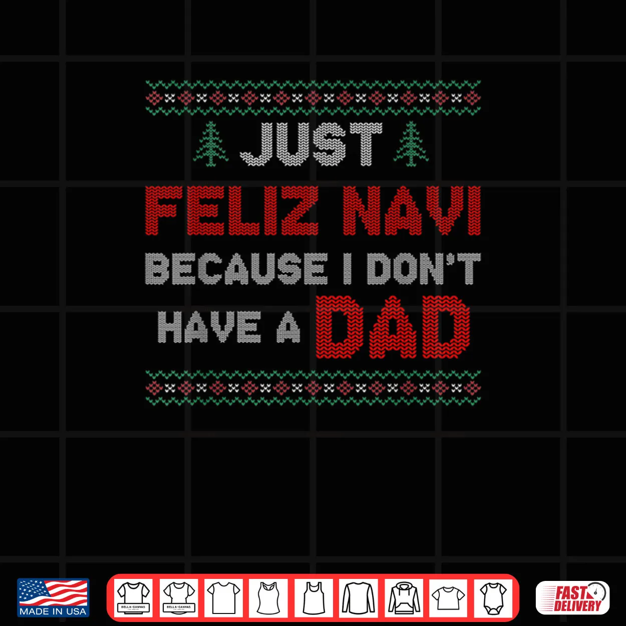 Just Feliz Navi Because I Do Not Have A Dad Shirt Just Feliz Navi Because I Do Not Have A Dad Shirt