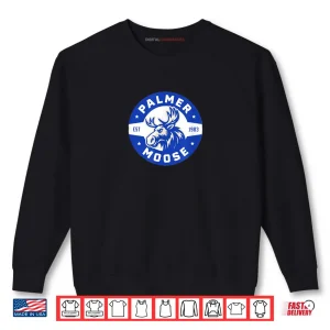 Palmer Moose Hockey 2025 Shirt 1 Sweatshirt Palmer Moose Hockey 2025 Shirt