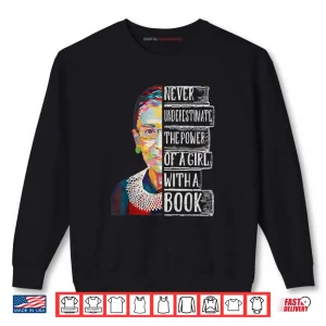 Never Underestimate The Power of A Girl with A Book Shirt 1 Sweatshirt Never Underestimate The Power of A Girl with A Book Shirt