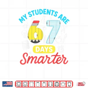 Design My Students are 67 Days Smarter Funny Six Seven Meme Teacher Shirt