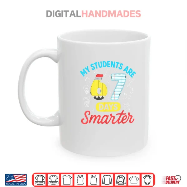Mug My Students are 67 Days Smarter Funny Six Seven Meme Teacher Shirt