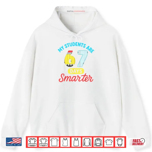 Hoodie My Students are 67 Days Smarter Funny Six Seven Meme Teacher Shirt