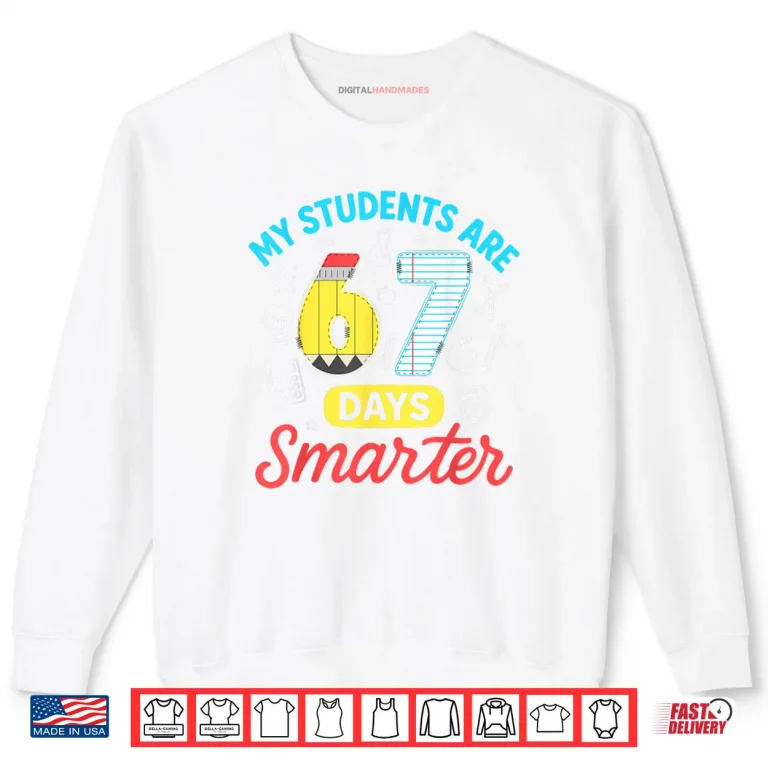 Sweatshirt My Students are 67 Days Smarter Funny Six Seven Meme Teacher Shirt