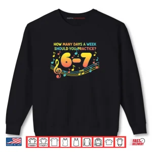 Musician 67 Music Meme Six Seven for Music Teacher Shirt 1 Sweatshirt Musician 67 Music Meme Six Seven for Music Teacher Shirt