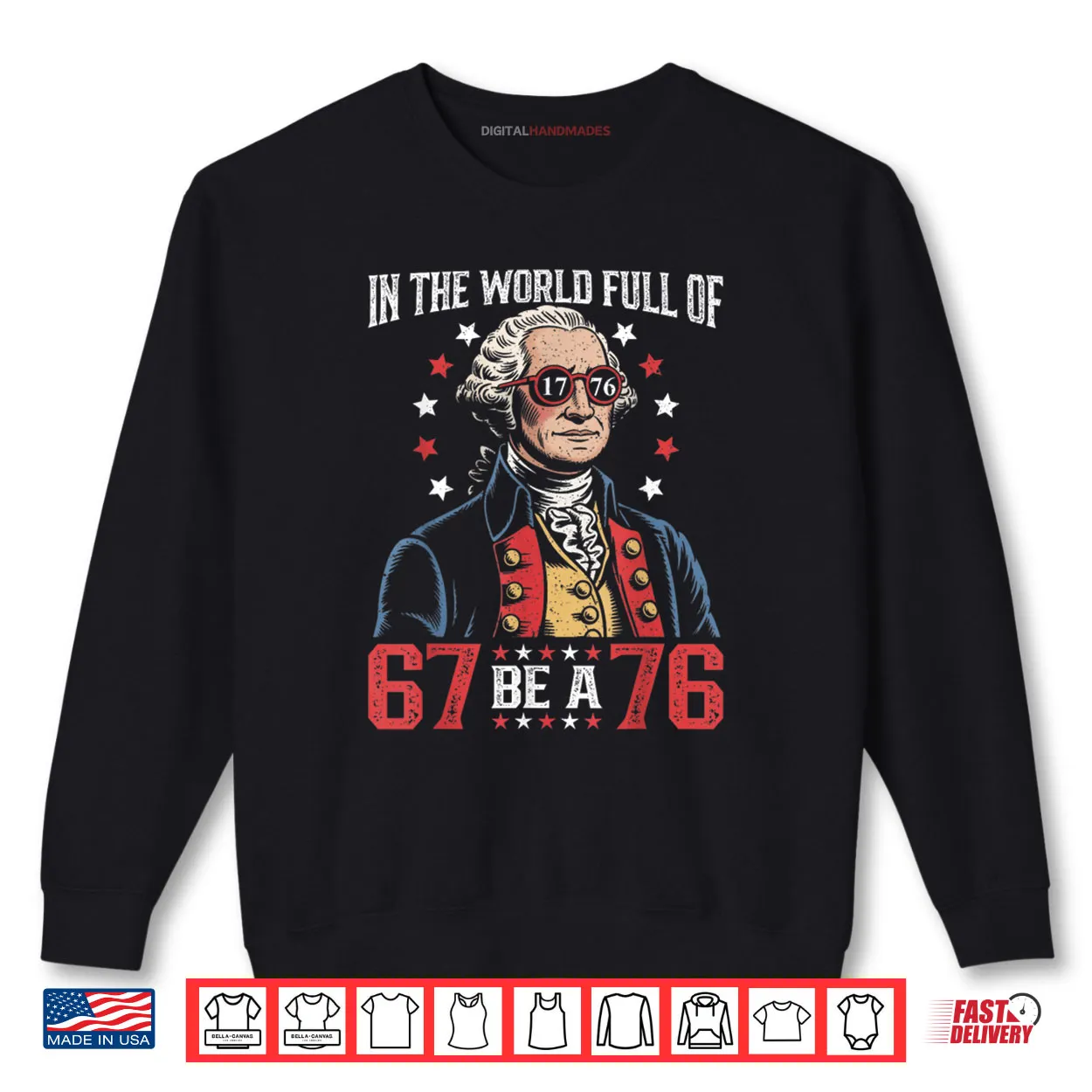 In The World Full of 67 to Be A 76 George Washington 67 Meme Shirt In The World Full of 67 to Be A 76 George Washington 67 Meme Shirt