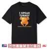 I Speak Turkey Fluently Funny Thanksgiving Meme Shirt