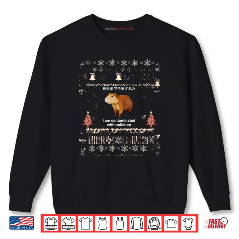 Sweatshirt I Am Contaminated With Radiation Capybara Shirt
