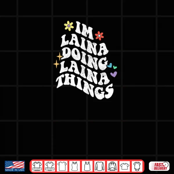 Groovy Im Laina Doing Laina Things Funny Mother's Day Shirt 4 Design Groovy Im Laina Doing Laina Things Funny Mothers Day Shirt