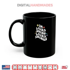 Mug Groovy Im Laina Doing Laina Things Funny Mothers Day Shirt