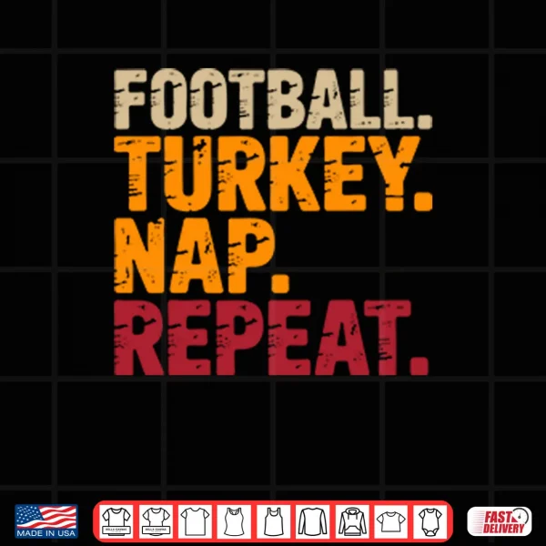 Design Football Turkey Nap Repeat Funny Thanksgiving Shirt