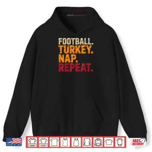 Hoodie Football Turkey Nap Repeat Funny Thanksgiving Costume Shirt