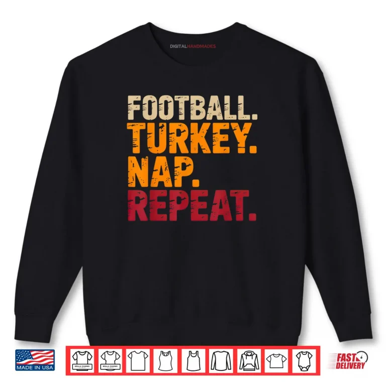 Sweatshirt Football Turkey Nap Repeat Funny Thanksgiving Costume Shirt