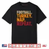 Football Turkey Nap Repeat Funny Thanksgiving Costume Shirt