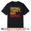 Football Turkey Nap Repeat Funny Thanksgiving Shirt