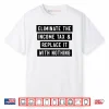Eliminate The Income Tax And Replace It With Nothing Shirt