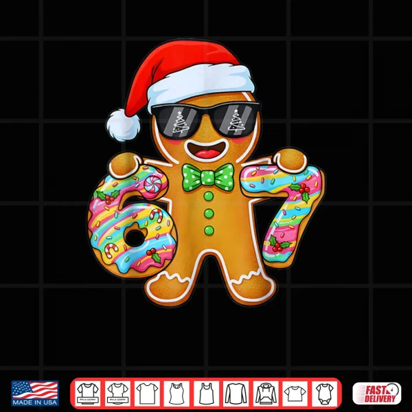 Six Seven 67 Gingerbread Christmas Boys Xmas 6 7 Shirt 4 Design Six Seven 67 Gingerbread Christmas Boys Xmas 6 7 Shirt