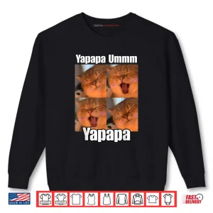 Yapapa Ummmm Funny Yapapa Cat Trendy Meme Trending Shirt 1 Sweatshirt Yapapa Ummmm Funny Yapapa Cat Trendy Meme Trending Shirt