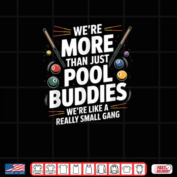 Design Were More Than Pool Buddies Funny Billiards Shirt