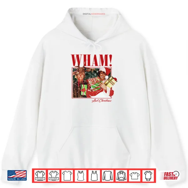 Hoodie Wham Last Christmas Shirt