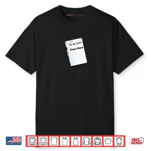 To Do List Your Mom Handritten Notebook Paper Humor Shirt