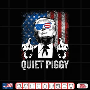 Quiet Quiet Piggy Quote Sarcastic Humor Shirt 4 Design Quiet Quiet Piggy Quote Sarcastic Humor Shirt