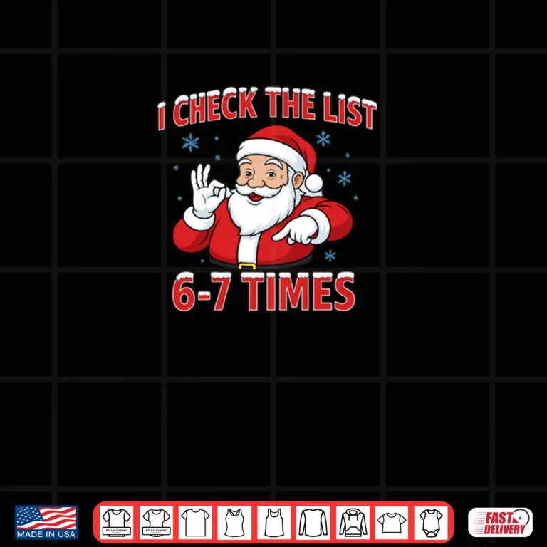 Design I Check The List 67 TImes Santa Gen Z Slang Raunchy Meme Gag Shirt