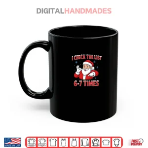 Mug I Check The List 67 TImes Santa Gen Z Slang Raunchy Meme Gag Shirt