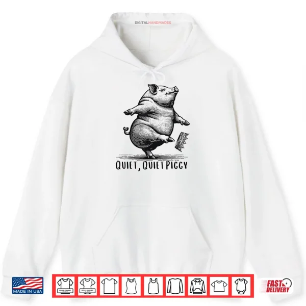 Hoodie Quiet Quiet Piggy Dancing Pig Kicking Crown Shirt
