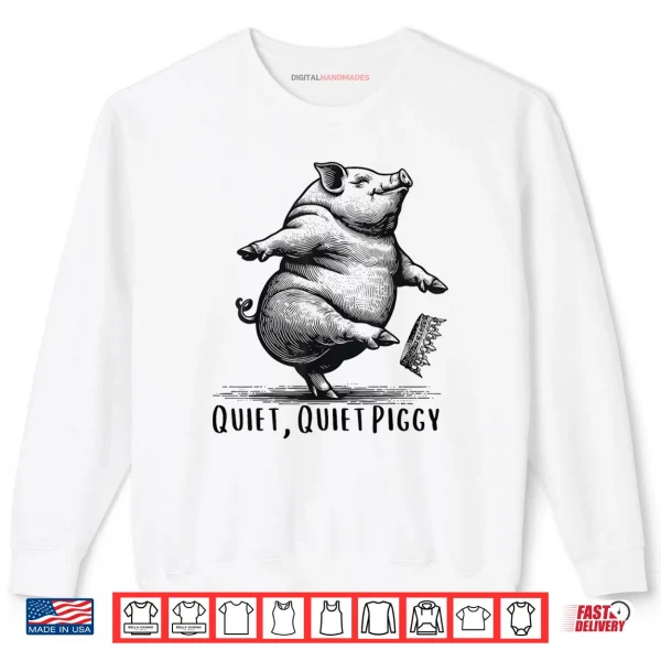 Sweatshirt Quiet Quiet Piggy Dancing Pig Kicking Crown Shirt