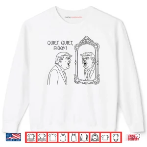 Sweatshirt Quiet Piggy Trump Mirror Shirt