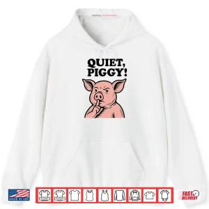 Quiet Piggy Satirical Trump Shirt 2 Hoodie Quiet Piggy Satirical Trump Shirt