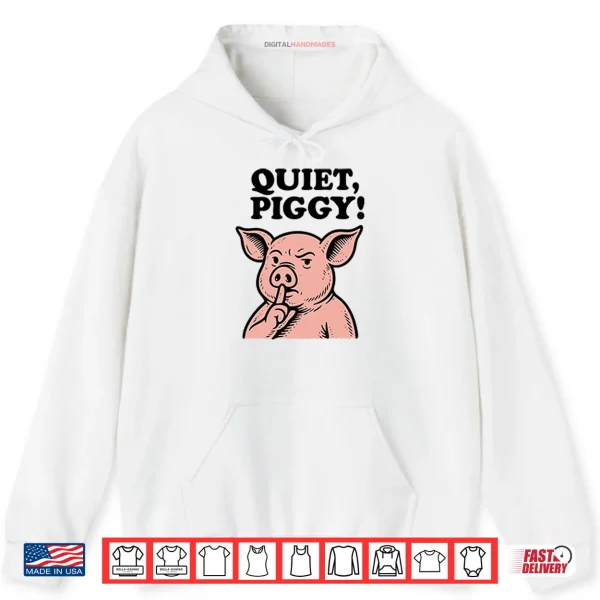 Quiet Piggy Satirical Trump Shirt 2 Hoodie Quiet Piggy Satirical Trump Shirt