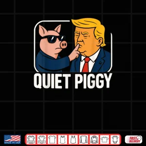 Design Quiet Piggy Sarcastic Political Shirt