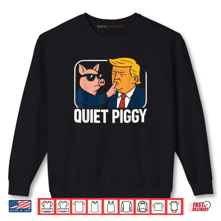 Sweatshirt Quiet Piggy Sarcastic Political Shirt