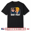 Quiet Piggy Sarcastic Political Shirt