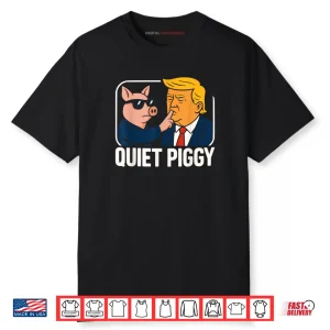 Quiet Piggy Sarcastic Political Shirt