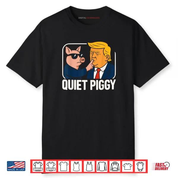 Quiet Piggy Sarcastic Political Shirt